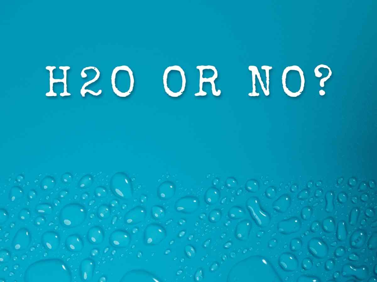 H2O or no